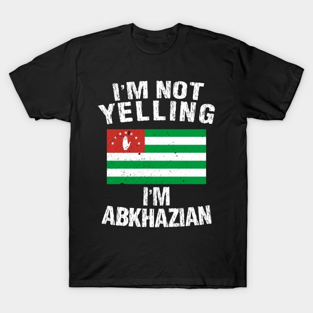 I'm Not Yelling I'm Abkhazian T-Shirt by TShirtWaffle1